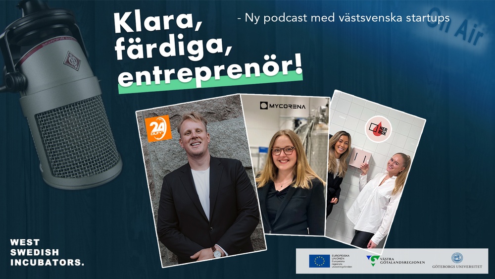 Klara Färdiga Entreprenör. Ny podcast med västsvenska startups. West Swedish Incubators.