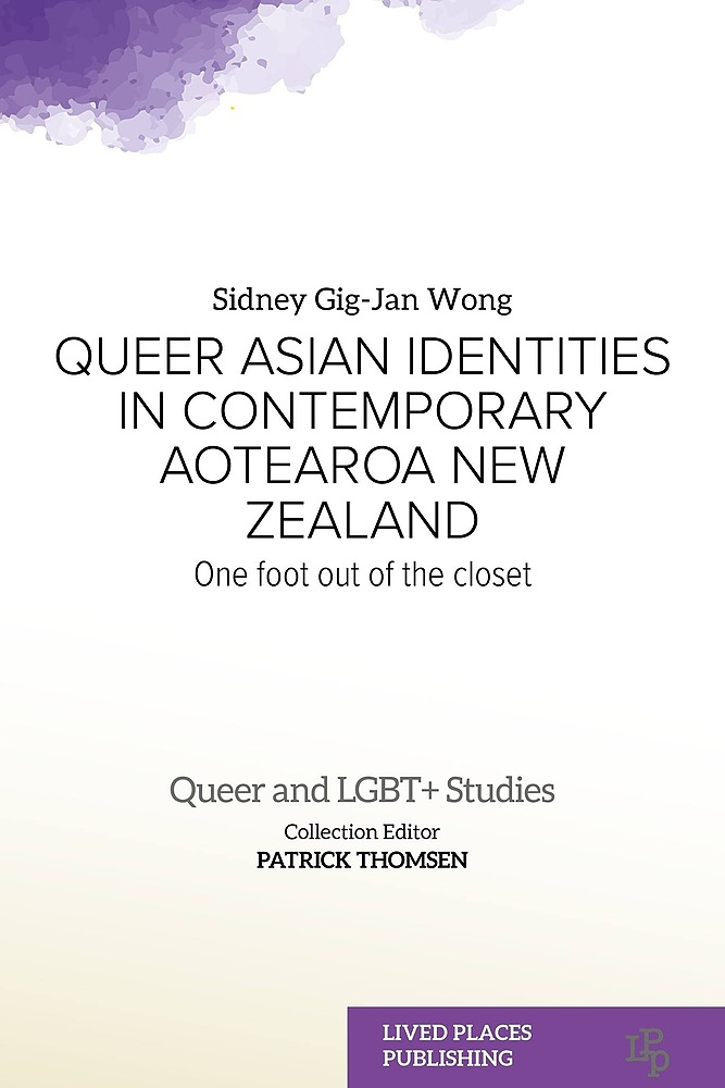 Queer Asian Identities in Contemporary Aotearoa New Zealand: One Foot Out of the Closet