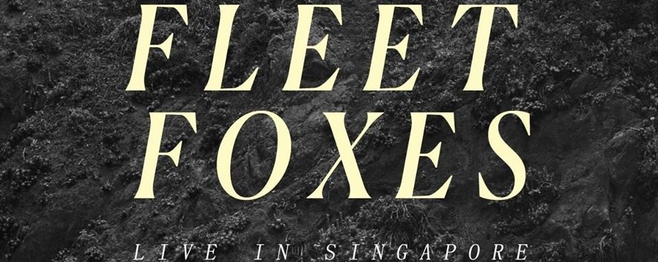 Fleet Foxes - Live in Singapore 