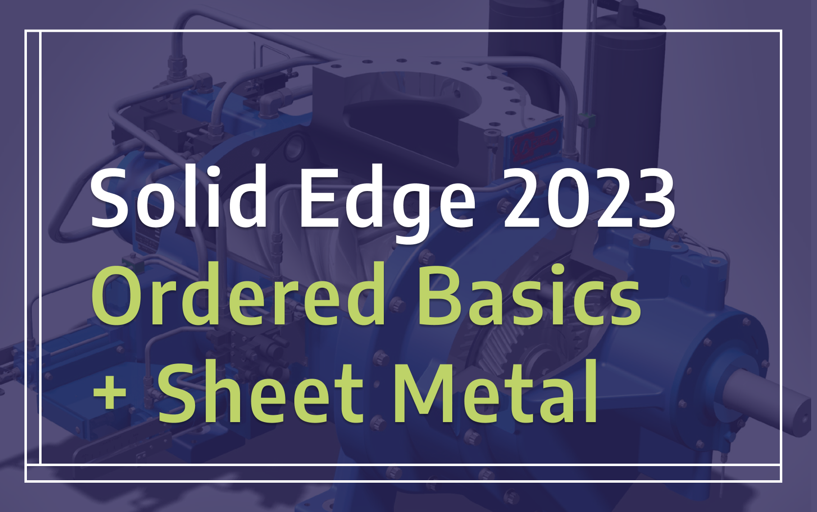 Solid Edge 2023 Ordered Basics + Sheet Metal | Designfusion